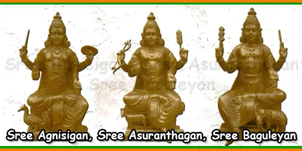Sree Agnisigan Sree Asuranthagan Sree Baguleyan