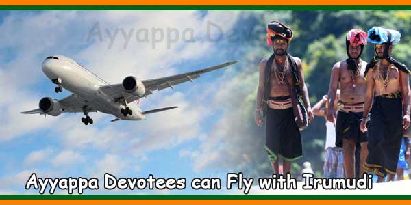 Ayyappa Devotees can Fly with Irumudi 