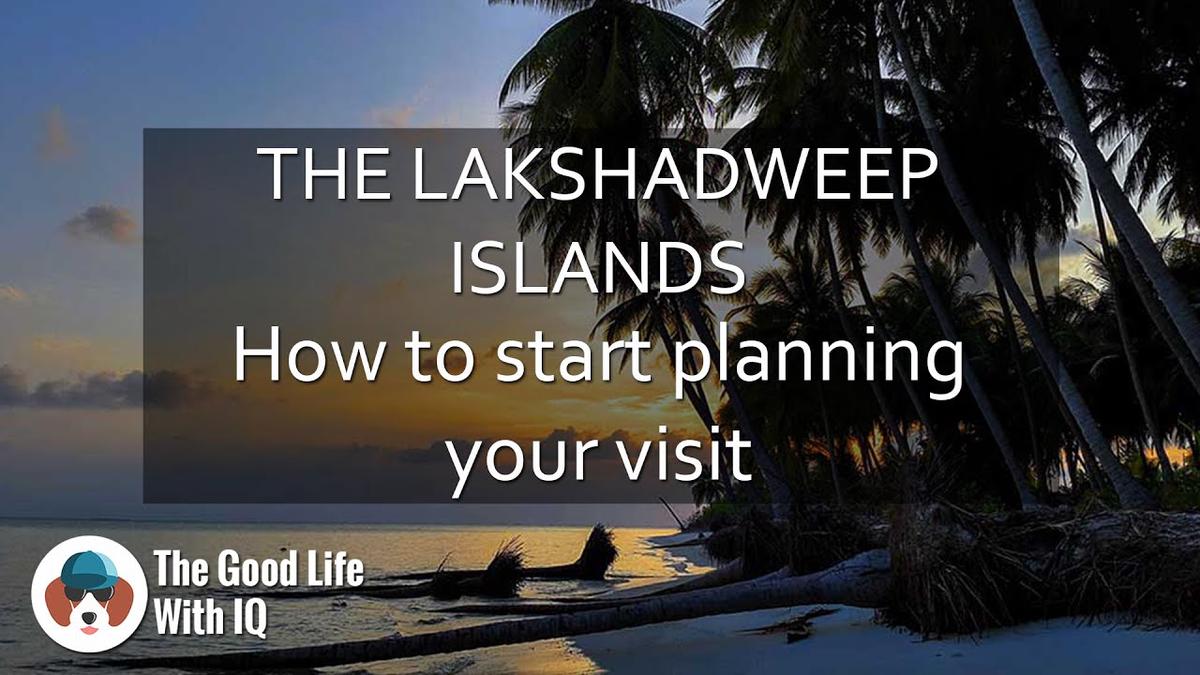 'Video thumbnail for How to start planning your Lakshadweep holiday!'