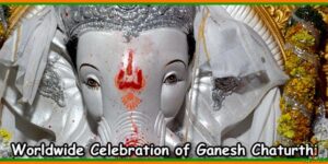 Worldwide Celebration of Ganesh Chaturthi