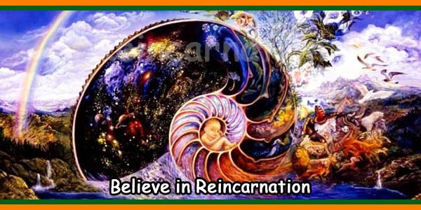 Believe in Reincarnation