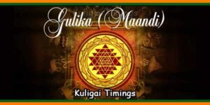 Kuligai Timings | Kuligai Time and Date | Gulika Kalam Timings