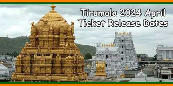 2024 April Ticket Release Dates for Tirumala